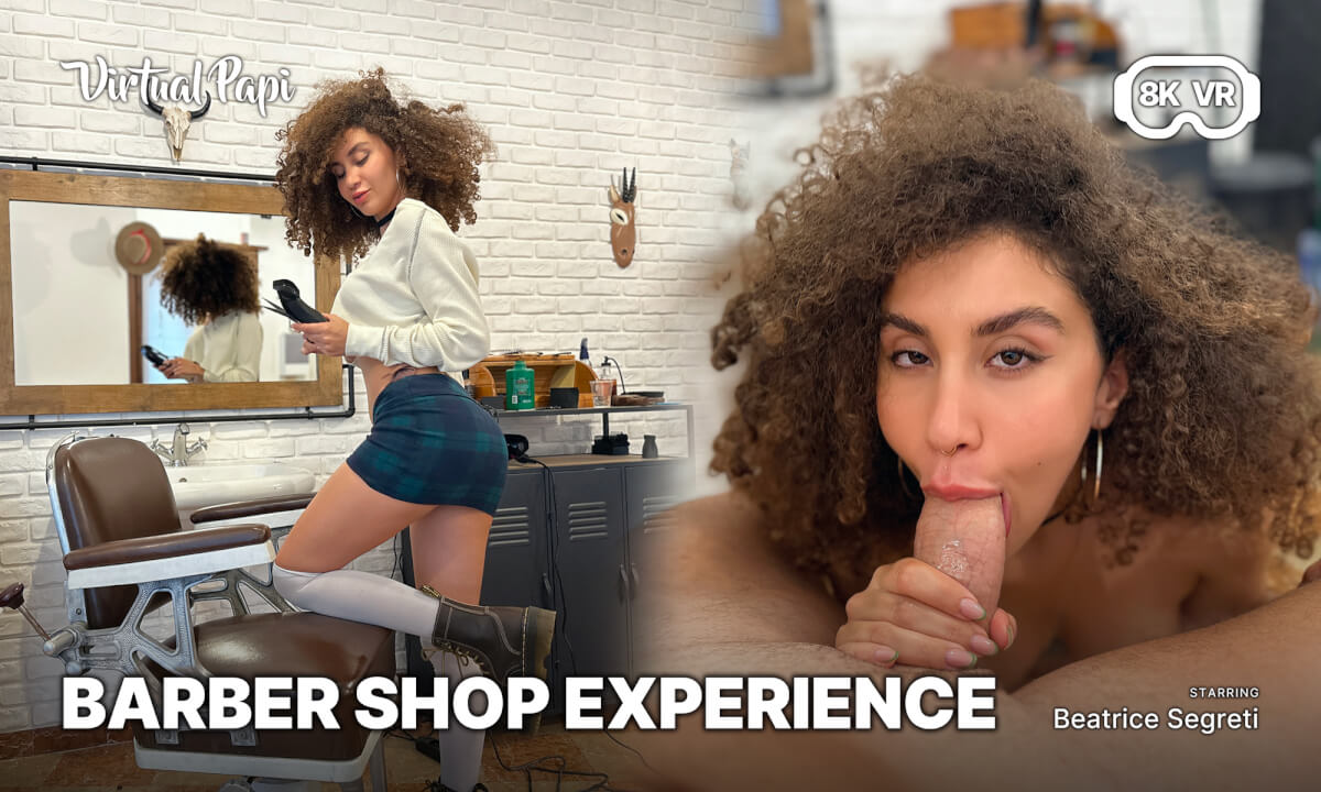 Barber Shop Experience VR Porn Video VirtualPapi VRPorn Ro